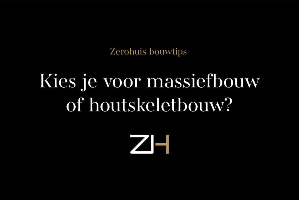 Bouwtips Massiefbouw Vs Houtskeletbouw Zerohuis